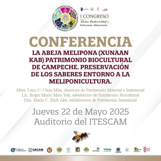 CONFERENCIA “LA ABEJA MELIPONA (XUNAAN KAB) PATRIMONIO BIOCULTURAL DE CAMPECHE. PRESERVACIÓN DE LOS SABERES ENTORNO A LA MELIPONICULTURA”